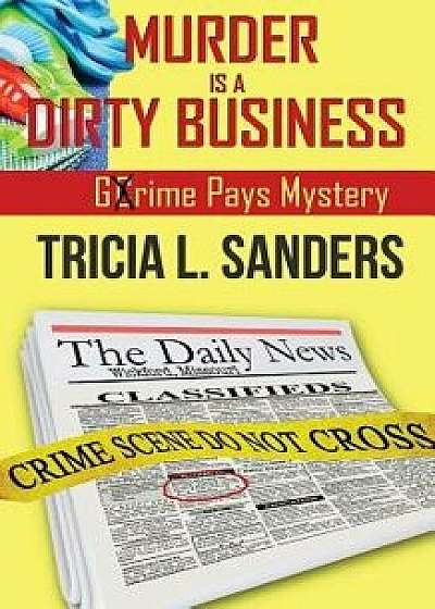 Murder Is a Dirty Business, Paperback/Tricia L. Sanders