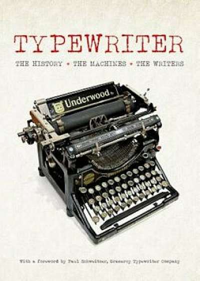 Typewriter: The History - The Machines - The Writers, Hardcover/Tony Allan