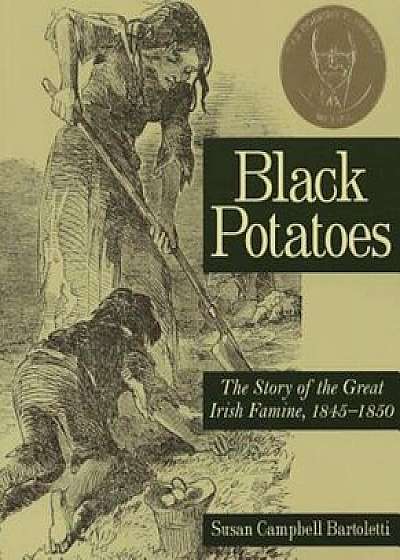 Black Potatoes: The Story of the Great Irish Famine, 1845-1850, Paperback/Susan Campbell Bartoletti