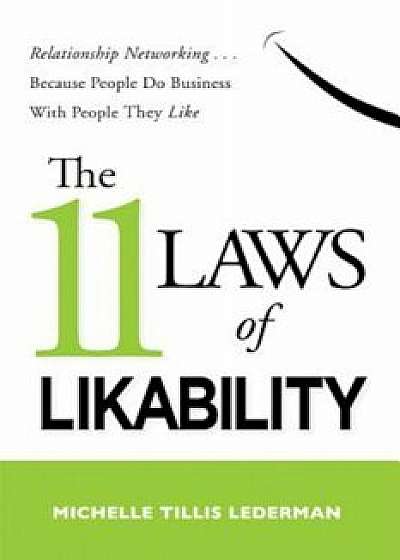 The 11 Laws of Likability: Relationship Networking . . . Because People Do Business with People They Like, Paperback/Michelle Tillis Lederman