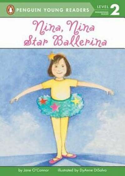 Nina, Nina Star Ballerina, Paperback/Jane O'Connor