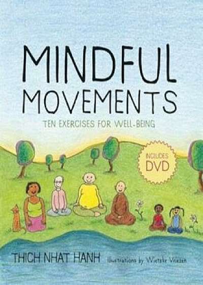 Mindful Movements: Ten Exercises for Well-Being 'With DVD', Hardcover/Thich Nhat Hanh