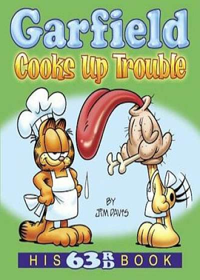 Garfield Cooks Up Trouble: His 63rd Book, Paperback/Jim Davis