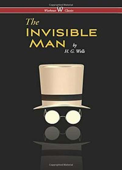 Invisible Man - A Grotesque Romance (Wisehouse Classics Edition) (2016), Hardcover/H. G. Wells