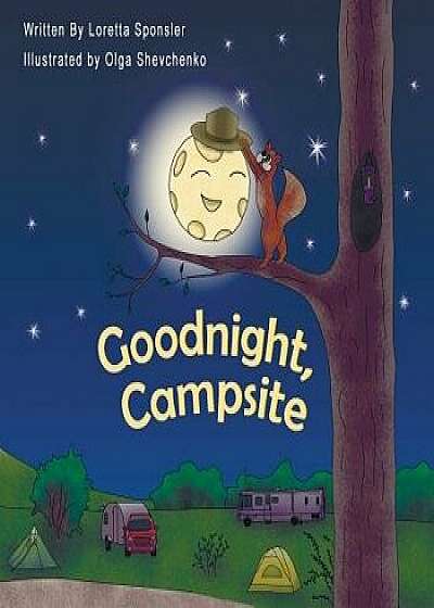 Goodnight, Campsite: (a Children's Book on Camping Featuring Rvs, Travel Trailers, Fifth-Wheels, Pop-Ups and Other Camper Options.), Paperback/Loretta Sponsler