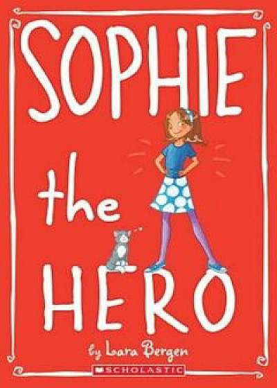 Sophie the Hero, Paperback/Lara Bergen