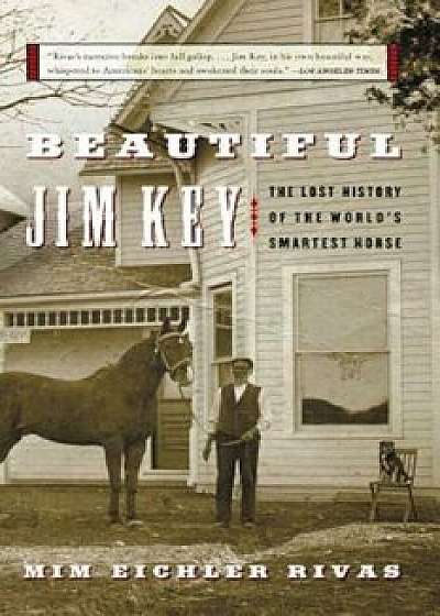 Beautiful Jim Key: The Lost History of the World's Smartest Horse, Paperback/MIM E. Rivas