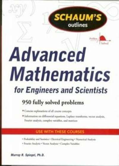 Schaum's Outline of Advanced Mathematics for Engineers and Scientists, Paperback/Murray R. Spiegel