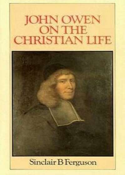 John Owen on Christian Life, Hardcover/Sinclair B. Ferguson