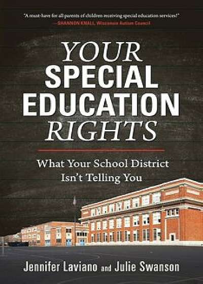 Your Special Education Rights: What Your School District Isn't Telling You, Hardcover/Jennifer Laviano