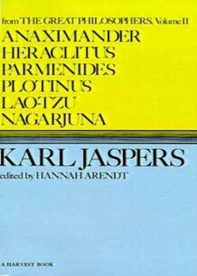 Anaximander, Heraclitus, Parmenides, Plotinus, Lao-Tzu, Nagarjuna, Paperback/Karl Jaspers