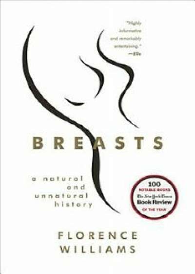 Breasts: A Natural and Unnatural History, Paperback/Florence Williams