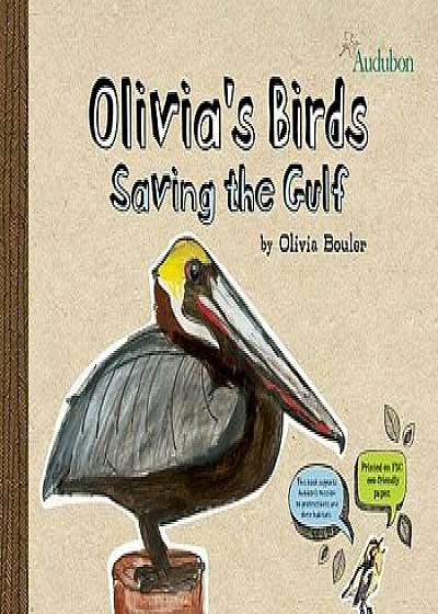 Olivia's Birds: Saving the Gulf, Hardcover/Olivia Bouler