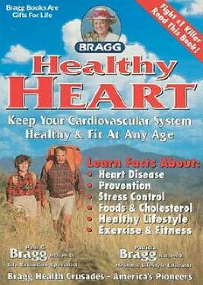 Healthy Heart: Keep Your Cardiovascular System Healthy & Fit at Any Age, Paperback/Paul C. Bragg