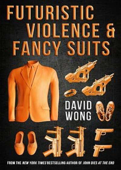 Futuristic Violence and Fancy Suits/David Wong