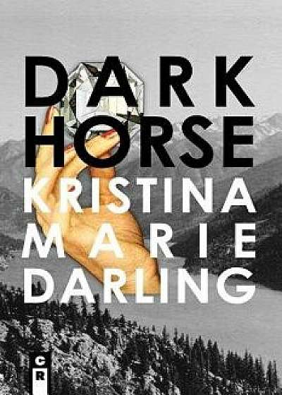 Dark Horse, Paperback/Kristina Marie Darling