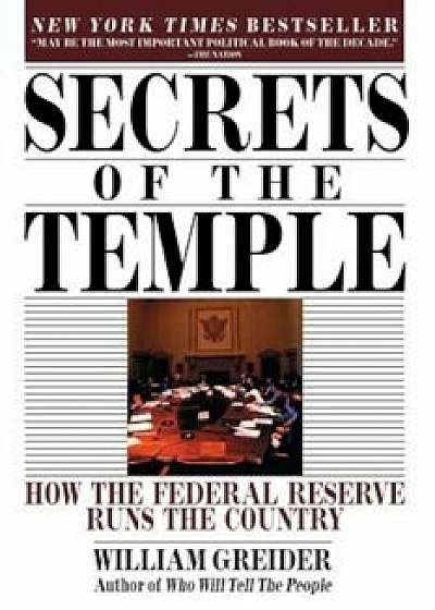 Secrets of the Temple: How the Federal Reserve Runs the Country, Paperback/William Greider