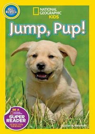 Jump Pup!, Paperback/Susan B. Neuman