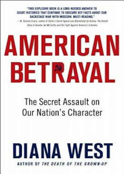 American Betrayal: The Secret Assault on Our Nation's Character, Paperback/Diana West