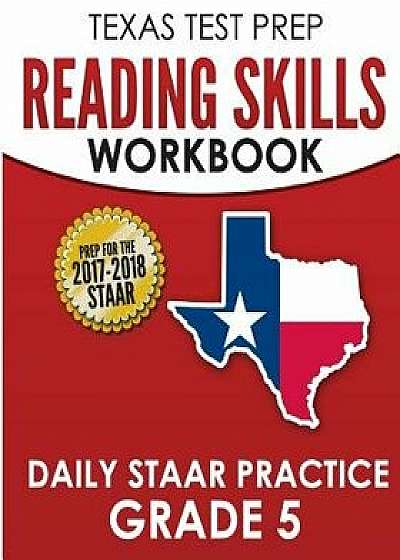 Texas Test Prep Reading Skills Workbook Daily Staar Practice Grade 5: Preparation for the Staar Reading Assessment, Paperback/Test Master Press Texas
