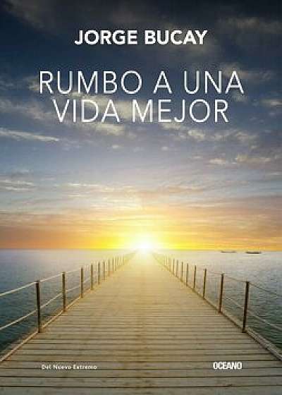 Rumbo a Una Vida Mejor, Paperback/Jorge Bucay