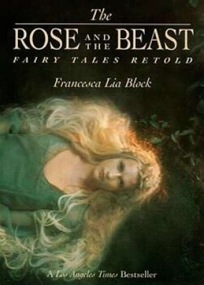 The Rose and the Beast: Fairy Tales Retold, Paperback/Francesca Lia Block