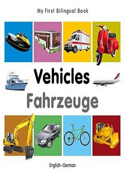 My First Bilingual Book-Vehicles (English-German), Hardcover/Milet Publishing