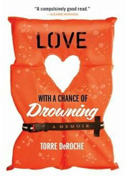 Love with a Chance of Drowning, Paperback/Torre DeRoche