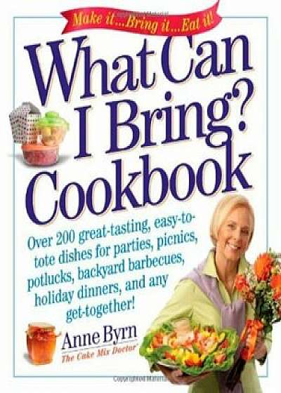 What Can I Bring' Cookbook, Paperback/Anne Byrn