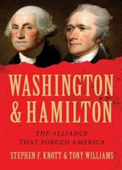 Washington and Hamilton: The Alliance That Forged America, Paperback/Tony Williams