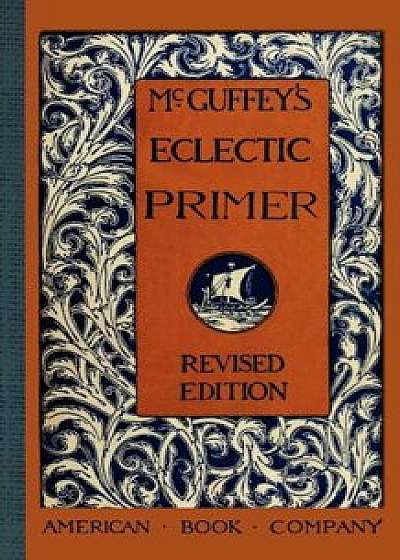 McGuffey's Eclectic Primer, Paperback/William McGuffey