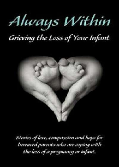 Always Within; Grieving the Loss of Your Infant, Paperback/Melissa L. Eshleman