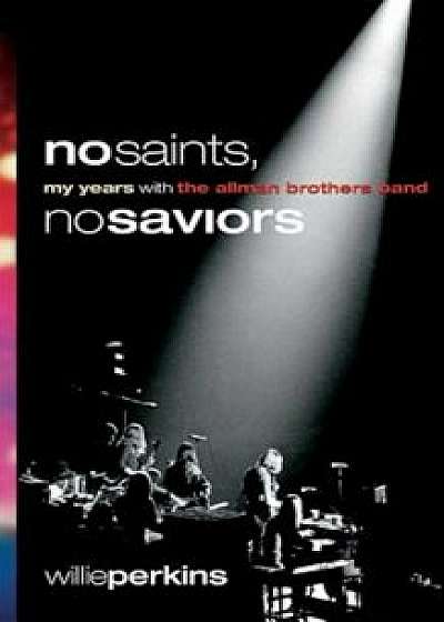 No Saints, No Saviors: My Years with the Allman Brothers Band, Paperback/Willie Perkins