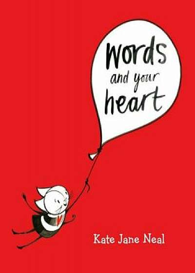 Words and Your Heart, Hardcover/Kate Jane Neal