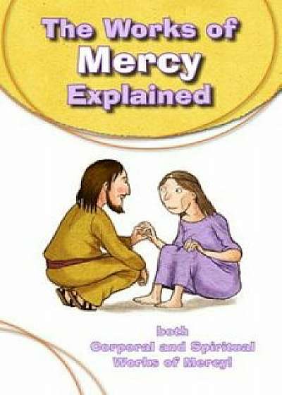 The Works of Mercy Explained, Paperback/Silvia Vecchini
