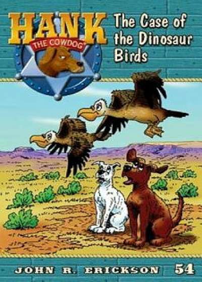 The Case of the Dinosaur Birds, Paperback/John R. Erickson