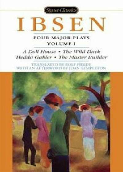 Four Major Plays: Volume 1, Paperback/Henrik Ibsen