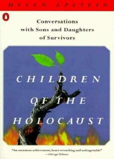 Children of the Holocaust: Conversations with Sons and Daughters of Survivors, Paperback/Helen Epstein