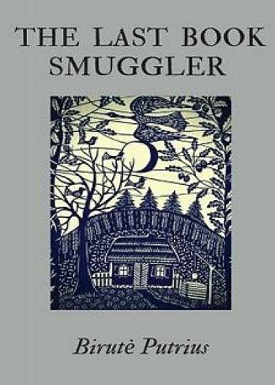 Coperta cărții The Last Book Smuggler, Paperback/Birute Putrius