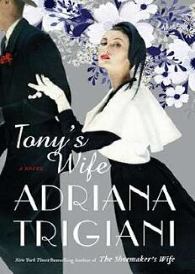 Tony's Wife, Hardcover/Adriana Trigiani