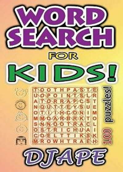 Word Search for Kids: 100 Puzzles, Paperback/Djape