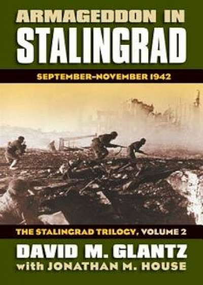 Armageddon in Stalingrad: September-November 1942'the Stalingrad Trilogy, Volume 2, Hardcover/David M. Glantz