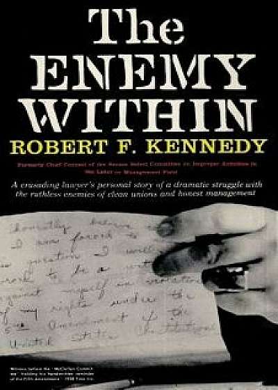 The Enemy Within Robert F. Kennedy: The McClellan Committee's Crusade Against Jimmy Hoffa and Corrupt Labor Unions, Paperback/Robert F. Kennedy