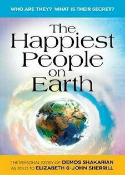 The Happiest People on Earth: The Long Awaited Personal Story of Demos Shakarian, Paperback/Elizabeth Sherrill