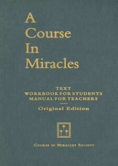 A Course in Miracles, Original Edition: Text, Workbook for Students, Manual for Teachers, Paperback/Helen Schucman