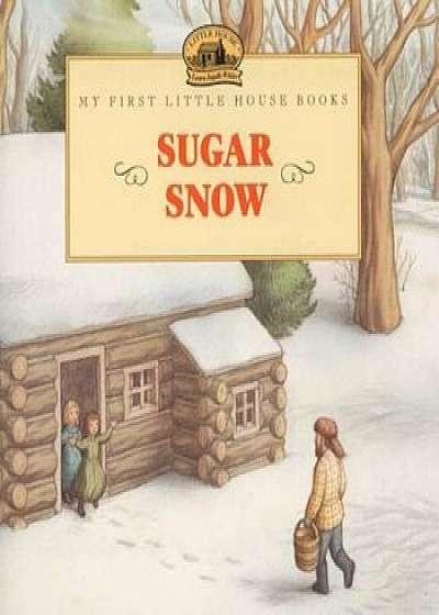 Sugar Snow, Hardcover/Laura Ingalls Wilder