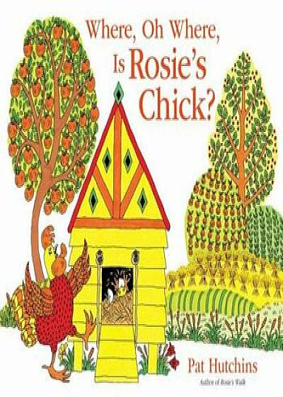 Where, Oh Where, Is Rosie's Chick', Hardcover/Pat Hutchins