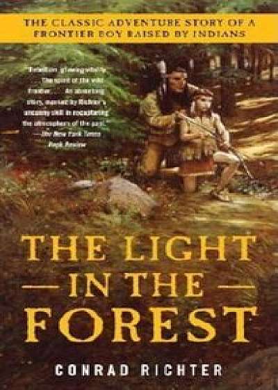 The Light in the Forest, Paperback/Conrad Richter