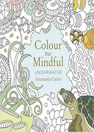 Colour Me Mindful: Underwater/Anastasia Catris