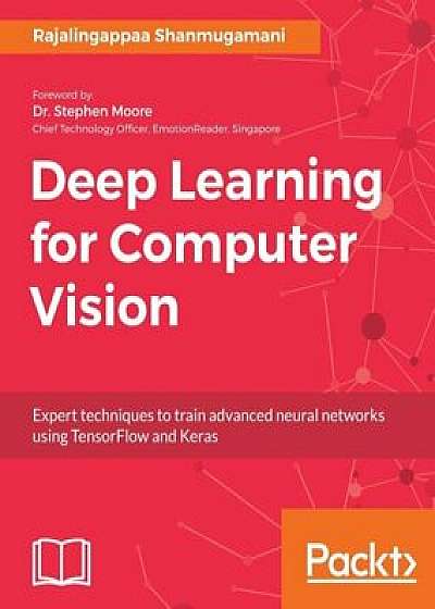 Deep Learning for Computer Vision, Paperback/Rajalingappaa Shanmugamani